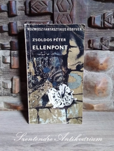 Zsoldos P�ter, Dr. Ferencz Csaba, Kuczka P�ter (szerk.), Sz�kely �va (szerk.) - Ellenpont - Kozmosz Fantasztikus K�nyvek (Saj�t k�ppel!)