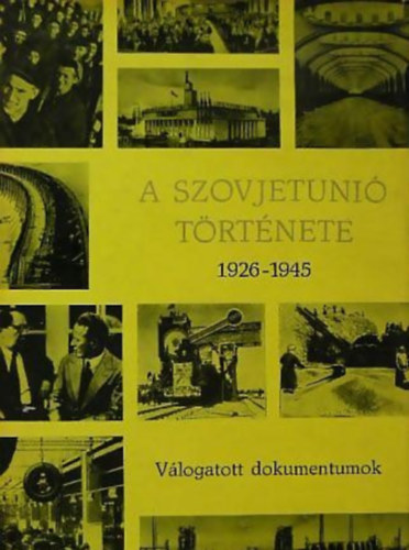 Honfi József - Józsa Antal - Popovics György - A Szovjetunió története 1926-1945 - Válogatott dokumentumok