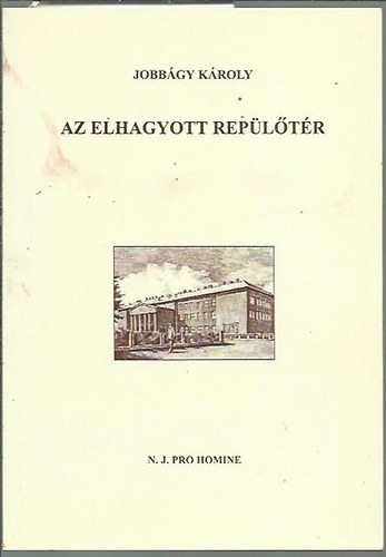 Jobbágy Károly - Az elhagyott repülőtér - Válogatott írások