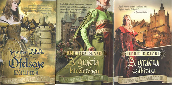 Jennifer Blake - A három grácia 1-3. (Őfelsége kegyelméből + A grácia bűvöletében + A grácia csábítása)