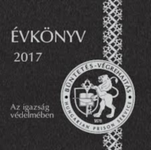 vknyv 2017 - Az igazsg vdelmben - Bntets-vgrehajts