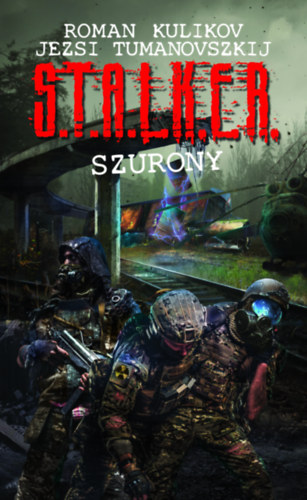 Jezsi Tumanovszkij, Roman Kulikov - S.T.A.L.K.E.R. - Szurony