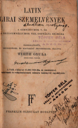 Wirth Gyula (szerk.) - Latin Lirai Szemelvnyek. - A gimnziumok V. s a relgimnziumok VIII. osztlya szmra.