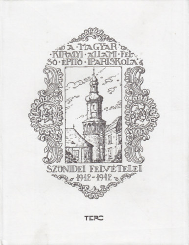 A Magyar Kirlyi llami Fels pt Ipariskola Sznidei Felvtelei 1912-1942