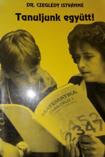 Dr. Czegldy Istvnn - Tanuljunk egytt! - Tantsi, tanulsi s szli tmutat az 5. osztlyos matematika tantsnak s tanulsnak segtshez