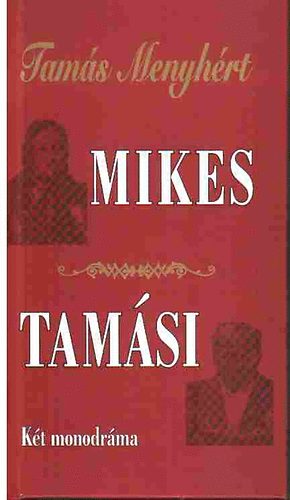 Tams Menyhrt - Mikes - Tamsi (Kt monodrma)