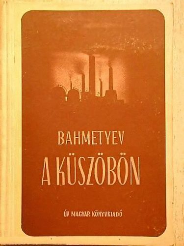 Bahmetyev - A k�sz�b�n