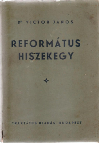 Dr. Victor Jnos - Reformtus hiszekegy