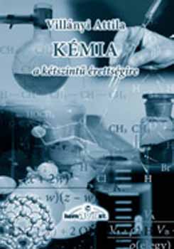 Vill�nyi Attila - K�mia a k�tszint� �retts�gire