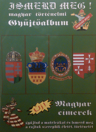 Ismerd meg! Magyar trtnelmi gyjtalbum. Magyar cmerek. (20db matricval)
