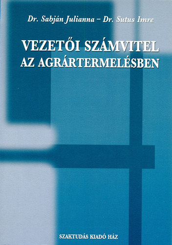 Sutus Imre, Sabjn Julianna - Vezeti szmvitel az agrrtermelsben
