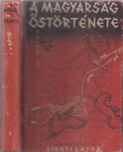 Ligeti Lajos (szerk.) - A magyars�g �st�rt�nete (I.kiad�s)