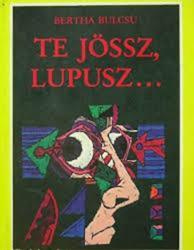 Bertha Bulcsú - Te jössz, Lupusz.,..