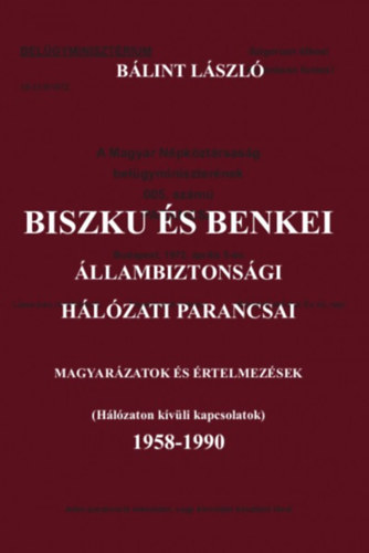 Bálint László - Biszku és Benkei állambiztonsági hálózati parancsai