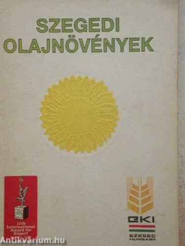 Frank Jzsef Dr. - Szegedi olajnvnyek-Oil crops from Szeged (angol-magyar)