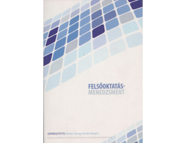 Dr�tos Gy�rgy (szerk.), Kov�ts Gergely (szerk.) - Fels�oktat�smenedzsment