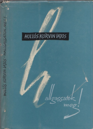 Hollós Korvin Lajos - Hallgassatok meg! - DEDIKÁLT!