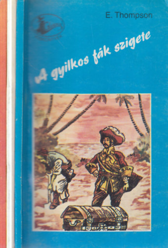 C. Thompson (Barsi �d�n), E. Thompson (Barsi �d�n), Darton, B. (Barsi �d�n) - 3 db. Garabonci�s kisk�nyvek (A gyilkos f�k szigete + A Bolingbroke-kast�ly k�s�rtete + Vadnyugati �rv�ny)