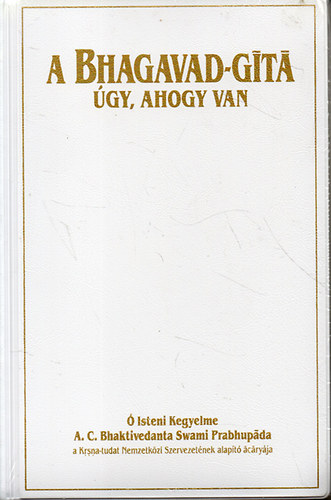 A. C. Bhaktivedanta Swami Prabhupada - A Bhagavad-gita gy, ahogy van