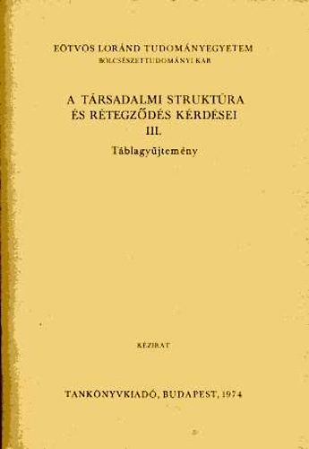 Szalai Jlia (szerk) - A trsadalmi struktra s rtegzds krdsei III.