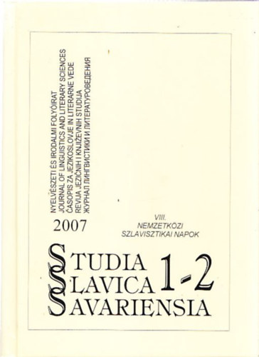 Gadnyi Kroly (szerk.) - Studia Slavica Savariensia 2007 - 1-2, (Nyelvszeti s Irodalmi Folyirat) - VIII. Nemzetkzi Szlavisztikai Napok