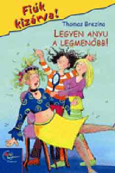 Thomas Brezina - Legyen anyu a legmen�bb!