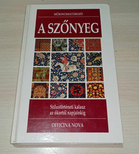 Enza Milanesi, Jeney Margit (ford.) - A sznyeg - Stlustrtneti kalauz az kortl napjainkig (Mkincshatroz) Hogyan kzeltsnk a keleti sznyeg vilghoz? A sznyeg valsg s elmlet kztt, Struktra s elllts, Dszts s stlus, Kormeghatro