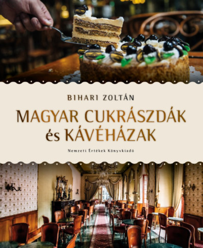 Bihari Zolt�n - Magyar cukr�szd�k �s k�v�h�zak