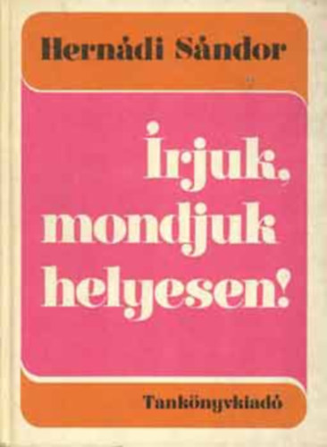 Hernádi Sándor - Írjuk,mondjuk helyesen!