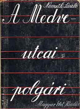 Nmeth Lszl - A Medve-utcai polgri