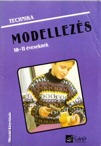 Gyulay Lajosn; Nagy Attiln; Urbnfy Istvnn - Technika - Modellezs 10-11 veseknek