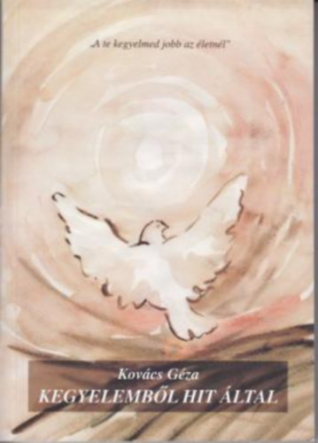 Kov�cs G�za - Kegyelemb�l hit �ltal