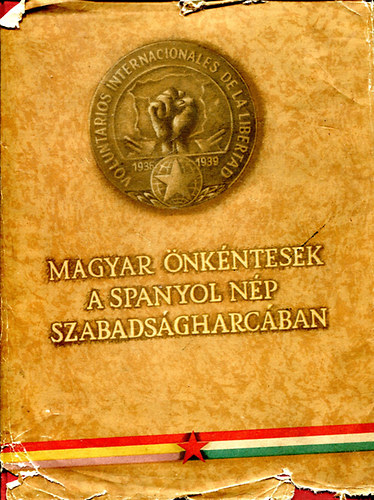 Gyrkei Jen (szerk.) - Magyar nkntesek a spanyol np szabadsgharcban