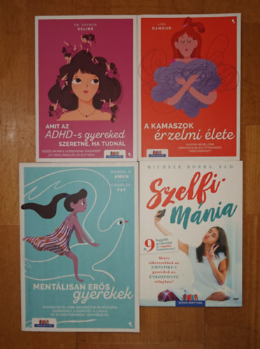 Daniel G. Amen, Lisa Damour, Michele Borba, Dr. Sharon Saline - 4 k�nyv kamaszgyerekek nevel�s�hez: Ment�lisan er�s gyerekek, A kamszok �rzelmi �lete, Szelfim�nia, Amit az ADHD-s gyereked szeretne, ha tudn�l