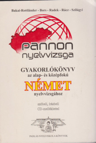 Bakai, Rottlander, Bors, Radek - Pannon nyelvvizsga - Gyakorlknyv az alap- s kzpfok Nmet nyelvvizsghoz /szbeli,rsbeli,CD-mellklettel/