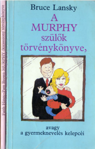Glik Pter, Hines, Faith-Brown, Pam, Bruce Lansky - Murphy knyvek (2 db): Murphy (kis)asszony trvnyknyve + A Murphy szlk trvnyknyve