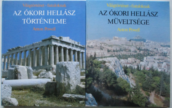 Anton Powell - Az �kori Hell�sz t�rt�nelme + Az �kori Hell�sz m�velts�ge (Vil�gt�rt�net- fiataloknak)