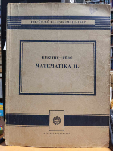 Dr. Huszthy L�szl�, T�r� B�la - Matematika II.  Kand� K�lm�n Villamosipari M�szaki F�iskola jegyzete