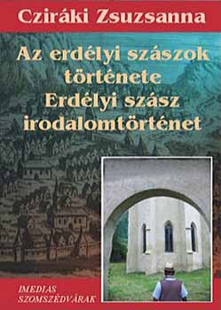 Czirki Zsuzsanna - Az erdlyi szszok trtnete - Erdlyi szsz irodalomtrtnet