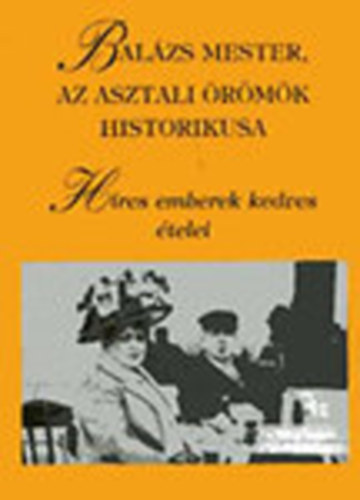 Draveczky Balzs dr. - Balzs mester, az asztali rmk historikusa - Hres emberek kedves telei