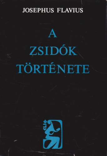 Josephus Flavius - A zsidk trtnete