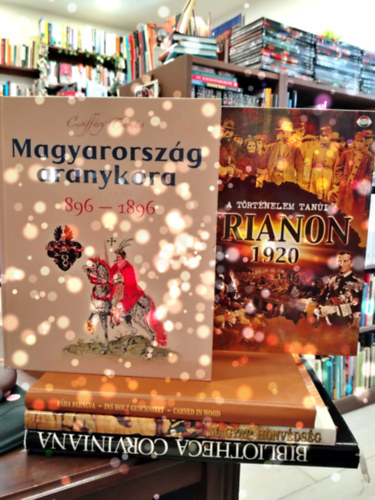 Csiffáry Tamás - KÖNYVMENTŐ AJÁNLAT, 5 DB. TRIANON 1920 + Magyarország aranykora + Ins Holz Geschnitzt (Fába faragva) + Magyar Honvédség + Bibliotheca Corviniana