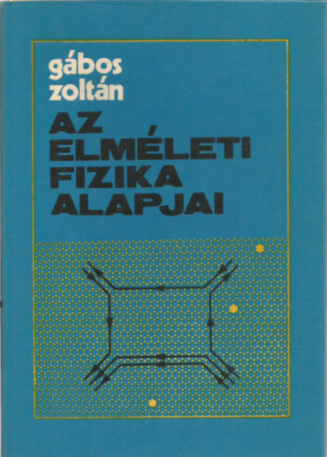 Gbos Zoltn - Az elmleti fizika alapjai