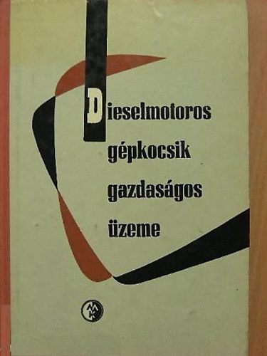Feuer �s R�dly Csaj�ghy - Dieselmotoros g�pkocsik gazdas�gos �zeme