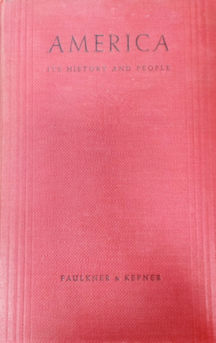 Harold Underwood Faulkner, Tyler Kepner - America: Its History and People: A Unit Organization