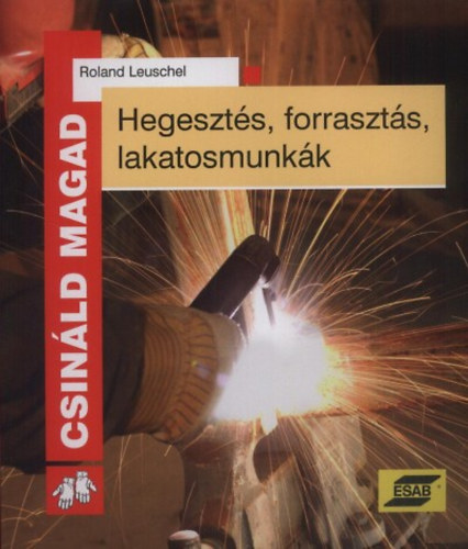 Roland Leuschel - Hegeszt�s, forraszt�s, lakatosmunk�k
