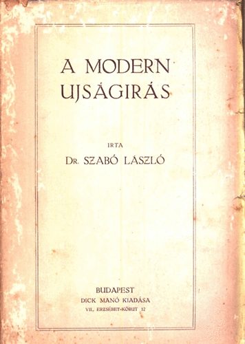Szabó László Dr. - A modern újságírás