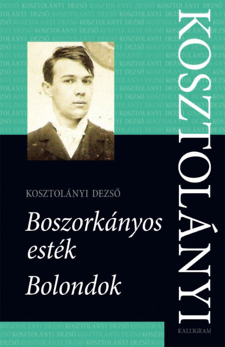 Kosztolnyi Dezs - Boszorknyos estk / Bolondok