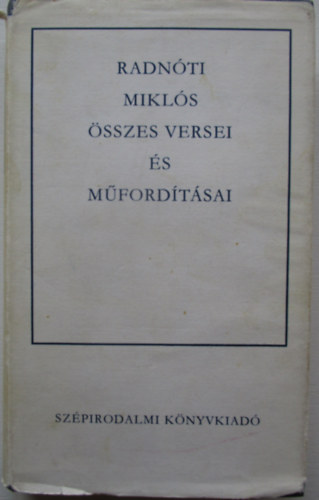 Radn�ti Mikl�s - Radn�ti Mikl�s �sszes versei �s m�ford�t�sai
