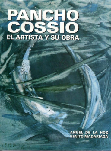 Angel de la Hoz, Benito Madariaga - Pancho Cosso. El artista y su obra